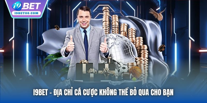 i9bet - địa chỉ cá cược không thể bỏ qua cho bạn