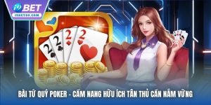 Bài Tứ Quý Poker | Cẩm Nang Hữu Ích Tân Thủ Cần Nắm Vững
