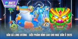Bắn Cá Long Vương | Siêu Phẩm Đỉnh Cao Cho Ngư Dân Ở 2025