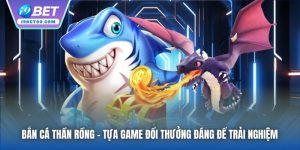 Bắn Cá Thần Rồng | Tựa Game Đổi Thưởng Đáng Để Trải Nghiệm