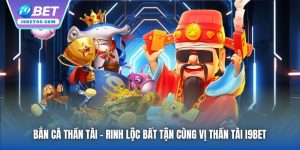 Bắn Cá Thần Tài | Rinh Lộc Bất Tận Cùng Vị Thần Tài I9bet