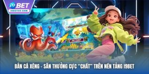 Bắn Cá Xèng | Săn Thưởng Cực “Chất” Trên Nền Tảng I9bet