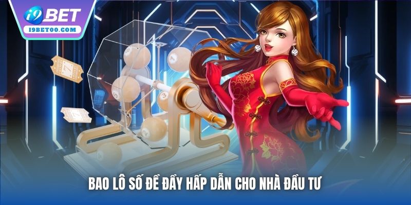 Bao lô số đề đầy hấp dẫn cho nhà đầu tư