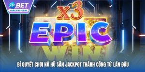 Bí Quyết Chơi Nổ Hũ Săn Jackpot Thành Công Từ Lần Đầu