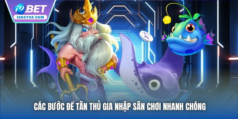Các bước để tân thủ gia nhập sân chơi nhanh chóng