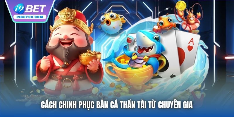 Cách chinh phục Bắn Cá Thần Tài từ chuyên gia 
