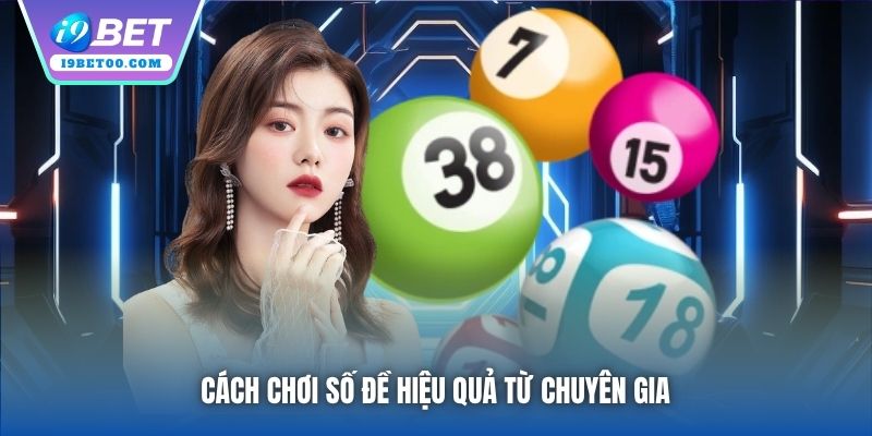 Cách chơi số đề hiệu quả từ chuyên gia