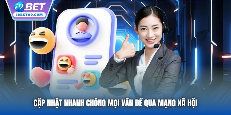 Cập nhật nhanh chóng mọi vấn đề qua mạng xã hội