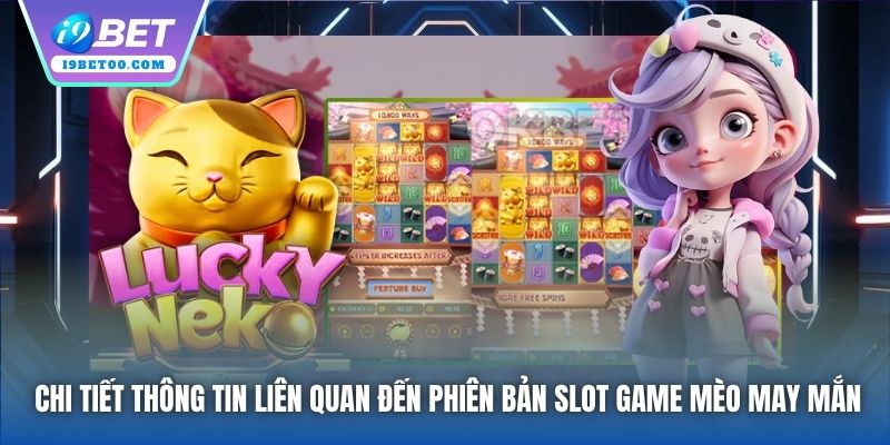 Chi tiết thông tin liên quan đến phiên bản slot game Mèo May Mắn