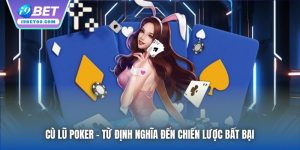Cù Lũ Poker | Từ Định Nghĩa Đến Chiến Lược Bất Bại