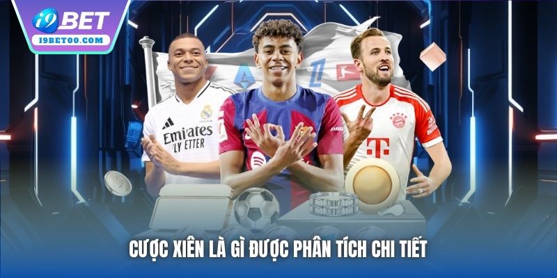 Cược xiên là gì được phân tích chi tiết