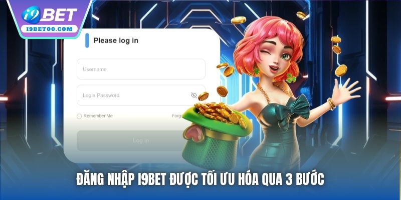 Đăng nhập i9bet được tối ưu hóa qua 3 bước