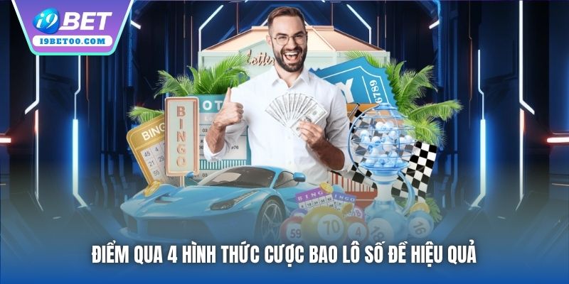 Điểm qua 4 hình thức cược bao lô số đề hiệu quả