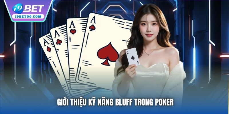 Giới thiệu kỹ năng bluff trong Poker