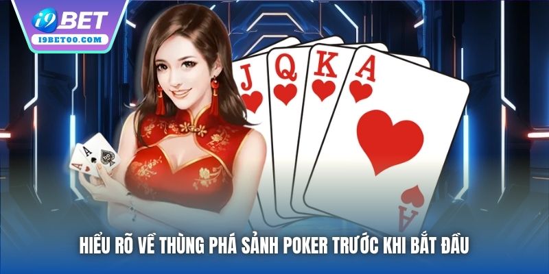 Hiểu rõ về Thùng Phá Sảnh Poker trước khi bắt đầu