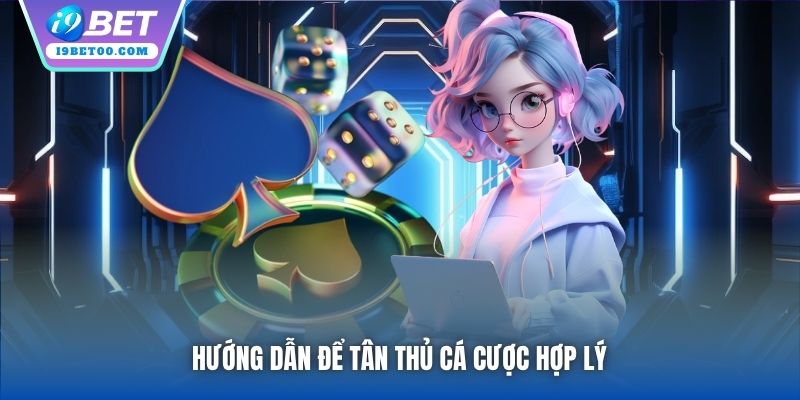Hướng dẫn để tân thủ cá cược hợp lý