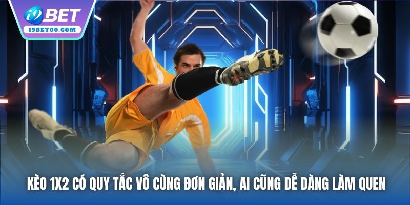 Kèo 1x2 có quy tắc vô cùng đơn giản, ai cũng dễ dàng làm quen