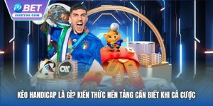 Kèo Handicap Là Gì? Kiến Thức Nền Tảng Cần Biết Khi Cá Cược