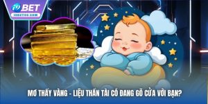 Mơ Thấy Vàng - Liệu Thần Tài Có Đang Gõ Cửa Với Bạn?