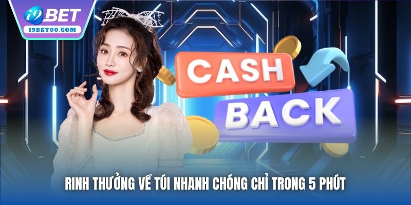 Rinh thưởng về túi nhanh chóng chỉ trong 5 phút