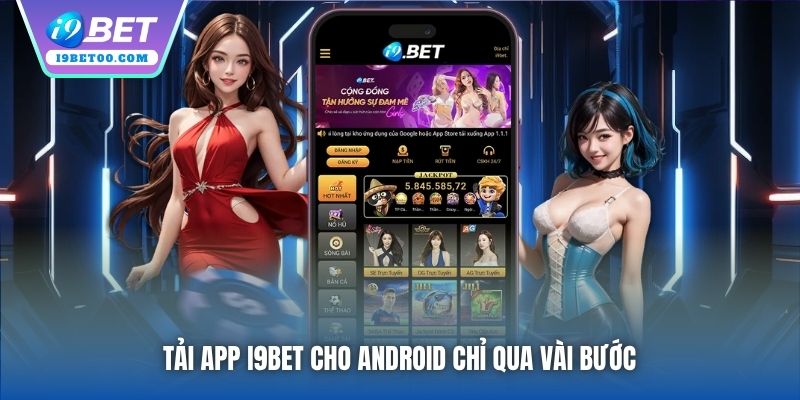 Tải app i9bet cho Android chỉ qua vài bước