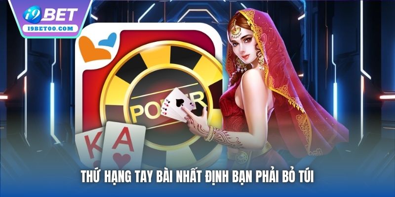 Thứ hạng tay bài nhất định bạn phải bỏ túi