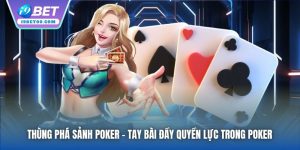 Thùng Phá Sảnh Poker | Tay Bài Đầy Quyền Lực Trong Poker