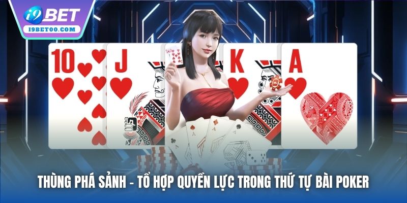 Thùng Phá Sảnh - tổ hợp quyền lực trong thứ tự bài Poker 